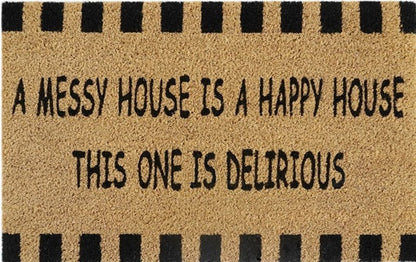 Doormat 60cm x 40cm - 'A Messy House Is A Happy House, This One Is Delirious'