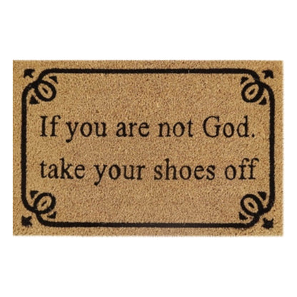 Doormat 60cm x 40cm - 'If You Are Not God Take Your Shoes Off'