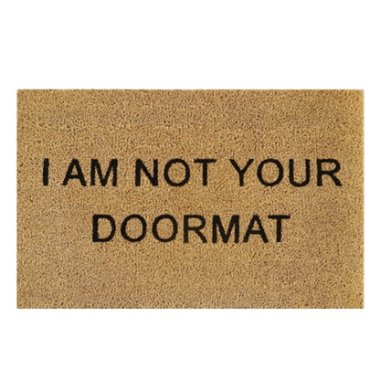 Doormat 60cm x 40cm - 'I Am Not Your Doormat'